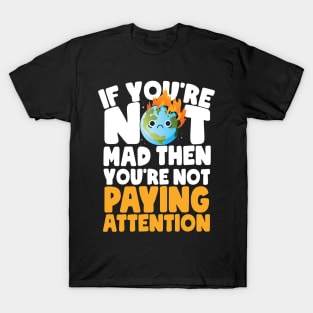 You're Not Paying Attention Earth Day T-Shirt